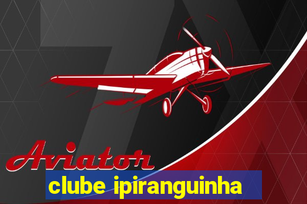 clube ipiranguinha